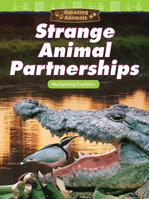 cover image of Amazing Animals Strange Animal Partnerships: Multiplying Fractions